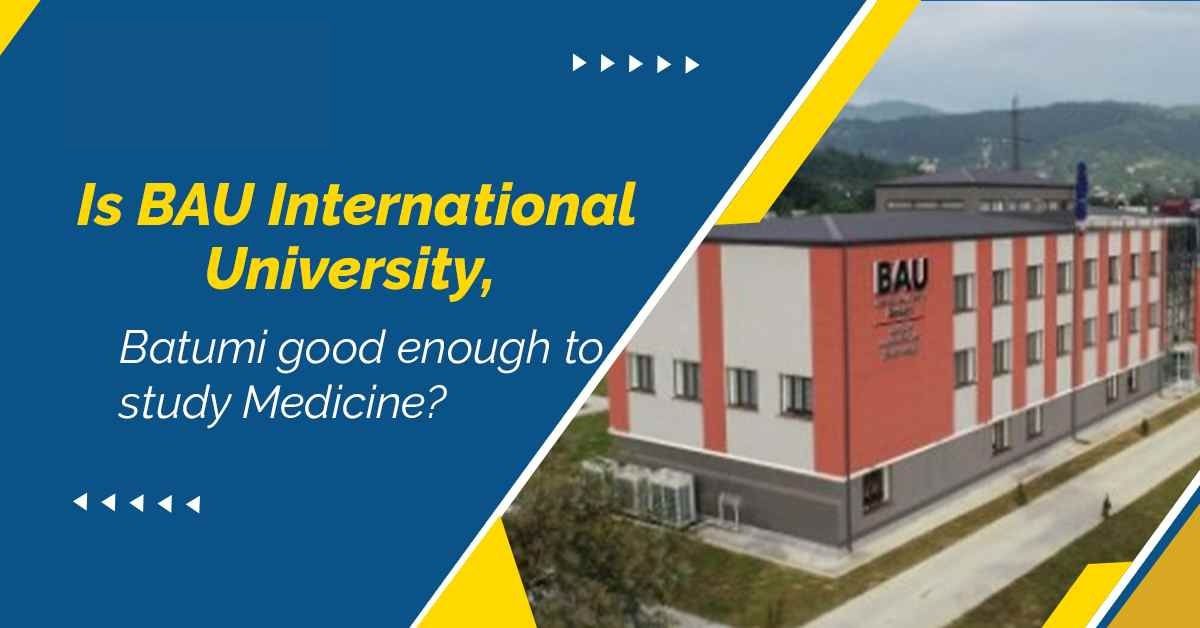 Is BAU International University, Batumi Good Enough to study Medicine